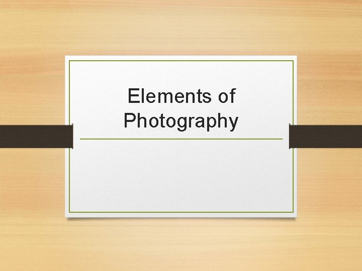 Elements of Photography 