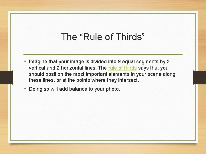 The “Rule of Thirds” • Imagine that your image is divided into 9 equal