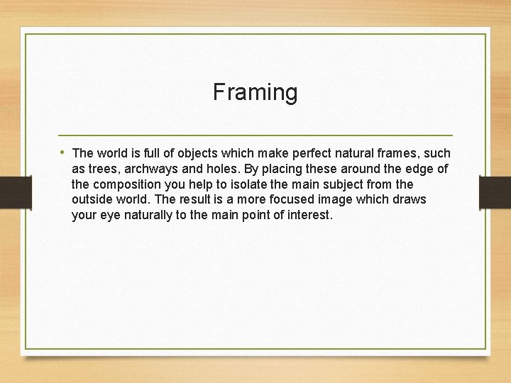 Framing • The world is full of objects which make perfect natural frames, such
