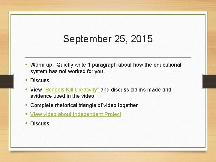 September 25, 2015 • Warm up: Quietly write 1 paragraph about how the educational