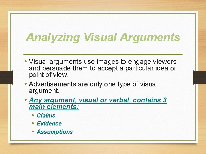 Analyzing Visual Arguments • Visual arguments use images to engage viewers and persuade them