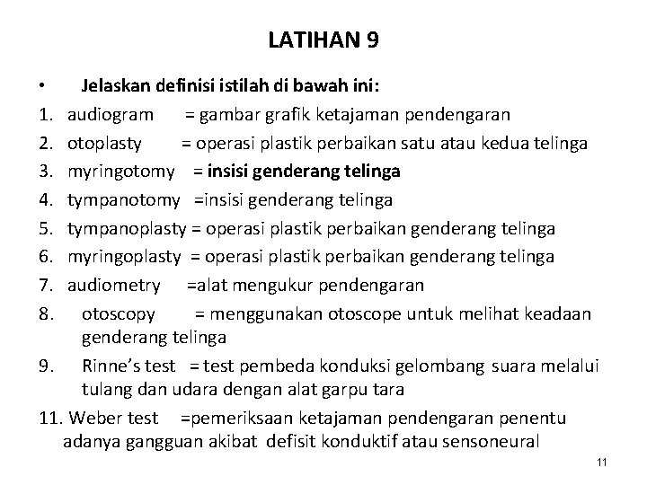 LATIHAN 9 Jelaskan definisi istilah di bawah ini: audiogram = gambar grafik ketajaman pendengaran LATIHAN 9 Jelaskan definisi istilah di bawah ini: audiogram = gambar grafik ketajaman pendengaran