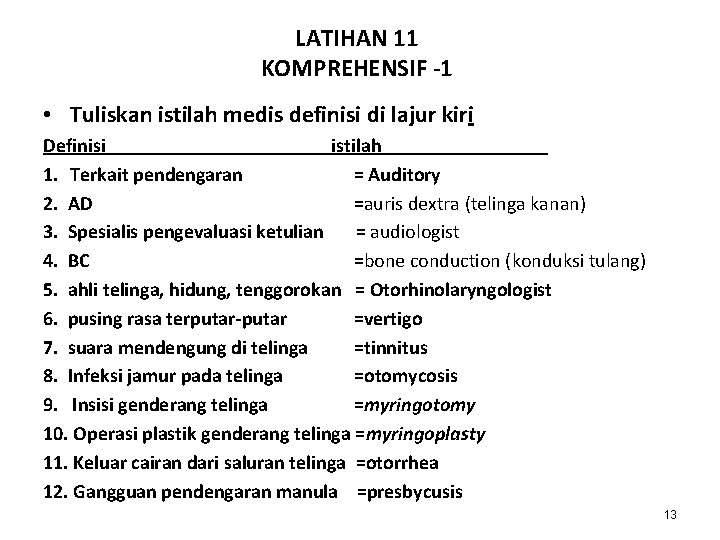LATIHAN 11 KOMPREHENSIF -1 • Tuliskan istilah medis definisi di lajur kiri Definisi istilah LATIHAN 11 KOMPREHENSIF -1 • Tuliskan istilah medis definisi di lajur kiri Definisi istilah