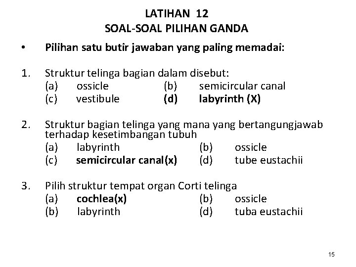 LATIHAN 12 SOAL-SOAL PILIHAN GANDA • Pilihan satu butir jawaban yang paling memadai: 1. LATIHAN 12 SOAL-SOAL PILIHAN GANDA • Pilihan satu butir jawaban yang paling memadai: 1.