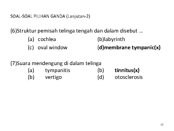 SOAL-SOAL PILIHAN GANDA (Lanjutan-2) (6)Struktur pemisah telinga tengah dan dalam disebut … (a) cochlea SOAL-SOAL PILIHAN GANDA (Lanjutan-2) (6)Struktur pemisah telinga tengah dan dalam disebut … (a) cochlea