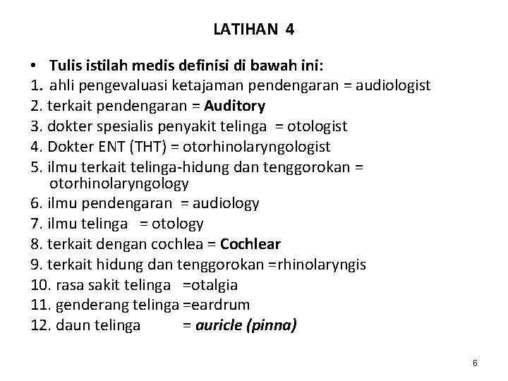 LATIHAN 4 • Tulis istilah medis definisi di bawah ini: 1. ahli pengevaluasi ketajaman LATIHAN 4 • Tulis istilah medis definisi di bawah ini: 1. ahli pengevaluasi ketajaman