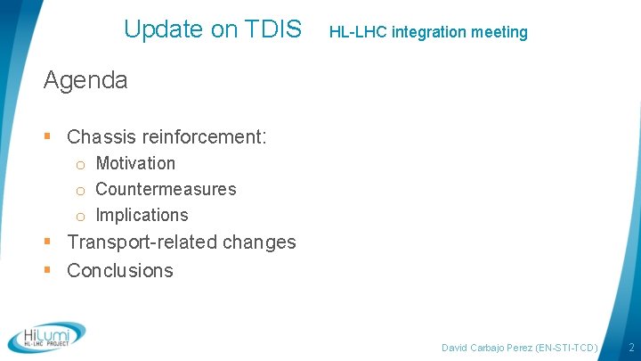 Update on TDIS HL-LHC integration meeting Agenda § Chassis reinforcement: o Motivation o Countermeasures