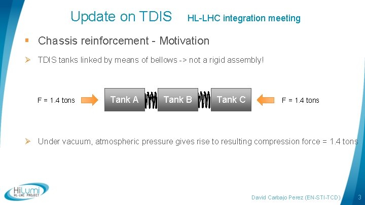 Update on TDIS HL-LHC integration meeting § Chassis reinforcement - Motivation Ø TDIS tanks