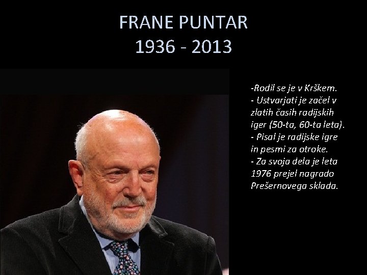 FRANE PUNTAR 1936 - 2013 -Rodil se je v Krškem. - Ustvarjati je začel