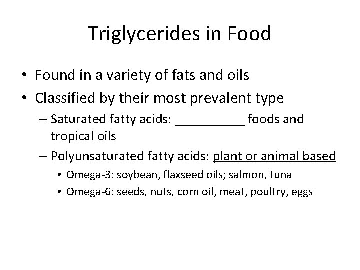 Triglycerides in Food • Found in a variety of fats and oils • Classified