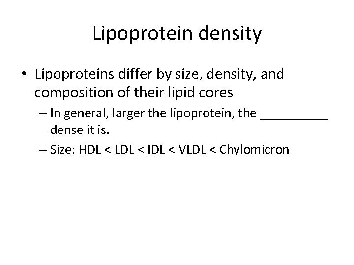 Lipoprotein density • Lipoproteins differ by size, density, and composition of their lipid cores