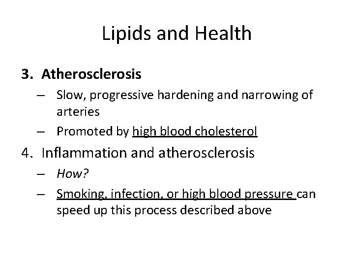 Lipids and Health 3. Atherosclerosis – Slow, progressive hardening and narrowing of arteries –