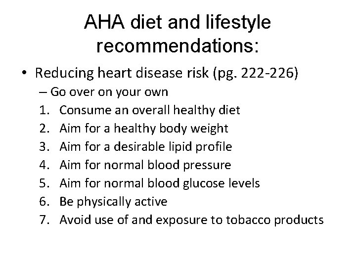 AHA diet and lifestyle recommendations: • Reducing heart disease risk (pg. 222 -226) –