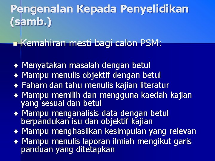 Pengenalan Kepada Penyelidikan (samb. ) n Kemahiran mesti bagi calon PSM: Menyatakan masalah dengan