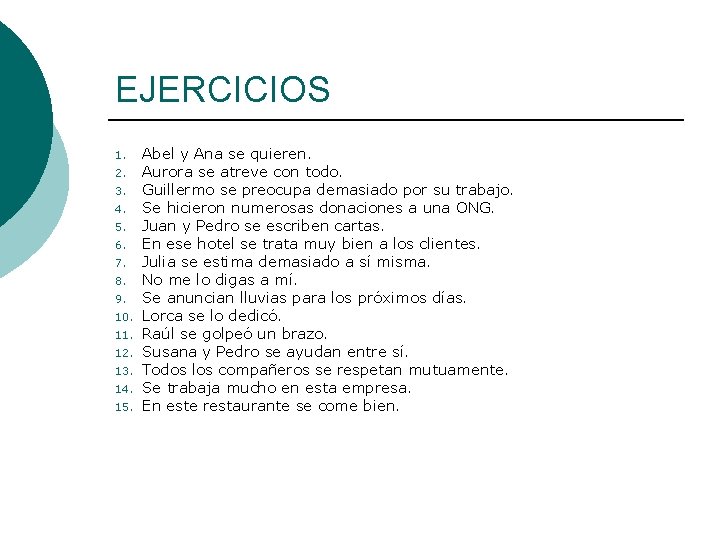 EJERCICIOS 1. 2. 3. 4. 5. 6. 7. 8. 9. 10. 11. 12. 13.