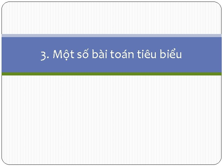 3. Một số bài toán tiêu biểu 