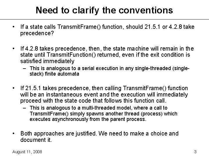 Need to clarify the conventions • If a state calls Transmit. Frame() function, should