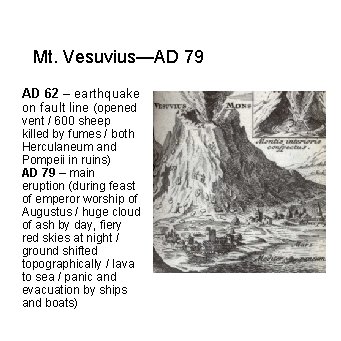 Mt. Vesuvius—AD 79 AD 62 – earthquake on fault line (opened vent / 600