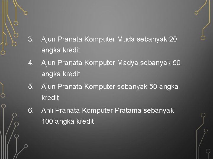 3. Ajun Pranata Komputer Muda sebanyak 20 angka kredit 4. Ajun Pranata Komputer Madya