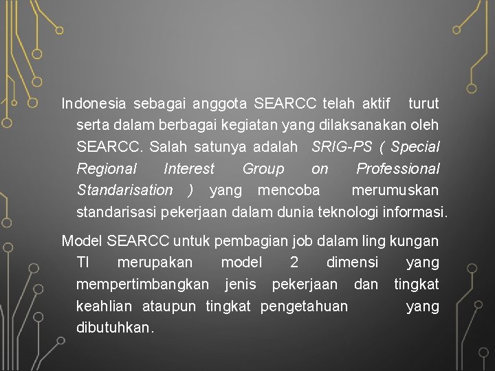 Indonesia sebagai anggota SEARCC telah aktif turut serta dalam berbagai kegiatan yang dilaksanakan oleh
