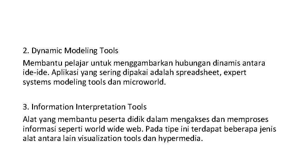 2. Dynamic Modeling Tools Membantu pelajar untuk menggambarkan hubungan dinamis antara ide-ide. Aplikasi yang 2. Dynamic Modeling Tools Membantu pelajar untuk menggambarkan hubungan dinamis antara ide-ide. Aplikasi yang