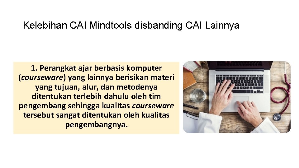 Kelebihan CAI Mindtools disbanding CAI Lainnya 1. Perangkat ajar berbasis komputer (courseware) yang lainnya Kelebihan CAI Mindtools disbanding CAI Lainnya 1. Perangkat ajar berbasis komputer (courseware) yang lainnya