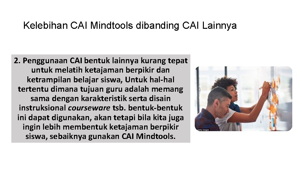 Kelebihan CAI Mindtools dibanding CAI Lainnya 2. Penggunaan CAI bentuk lainnya kurang tepat untuk Kelebihan CAI Mindtools dibanding CAI Lainnya 2. Penggunaan CAI bentuk lainnya kurang tepat untuk
