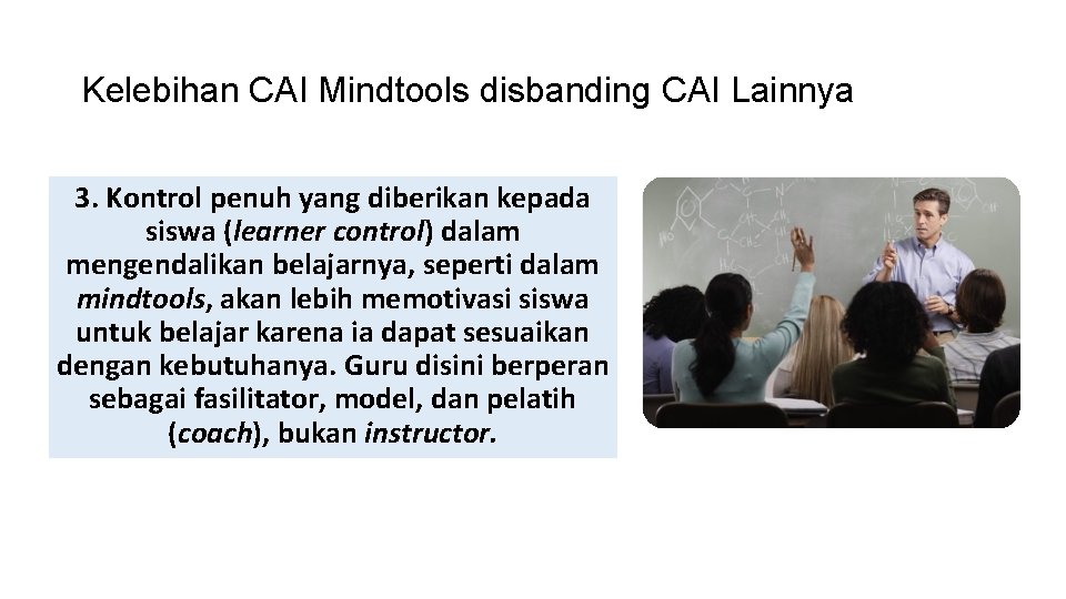 Kelebihan CAI Mindtools disbanding CAI Lainnya 3. Kontrol penuh yang diberikan kepada siswa (learner