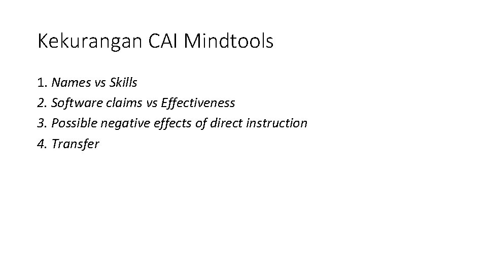 Kekurangan CAI Mindtools 1. Names vs Skills 2. Software claims vs Effectiveness 3. Possible Kekurangan CAI Mindtools 1. Names vs Skills 2. Software claims vs Effectiveness 3. Possible