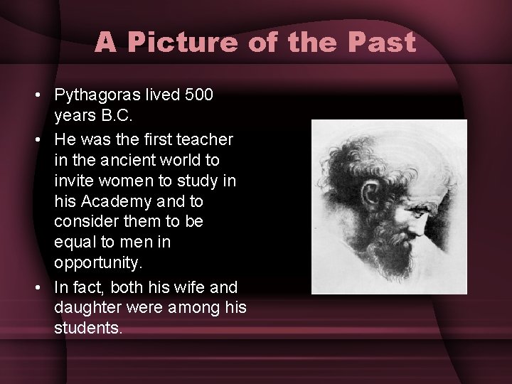 A Picture of the Past • Pythagoras lived 500 years B. C. • He
