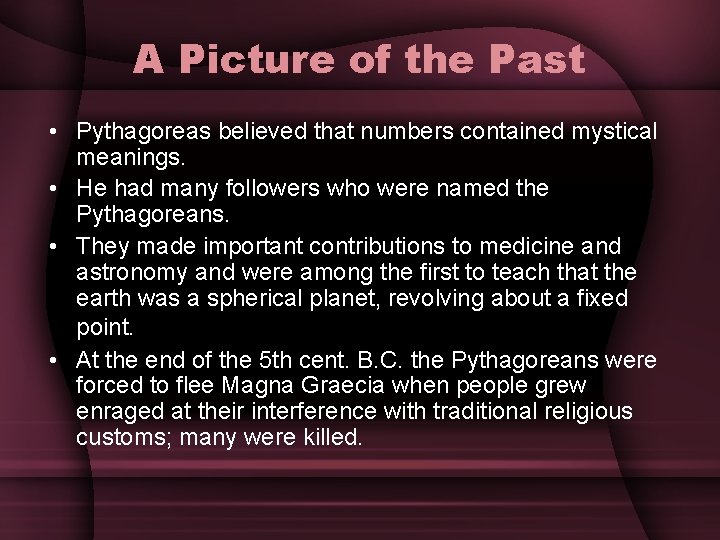A Picture of the Past • Pythagoreas believed that numbers contained mystical meanings. •