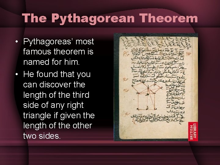 The Pythagorean Theorem • Pythagoreas’ most famous theorem is named for him. • He