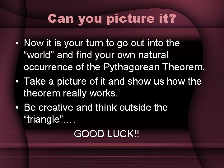 Can you picture it? • Now it is your turn to go out into