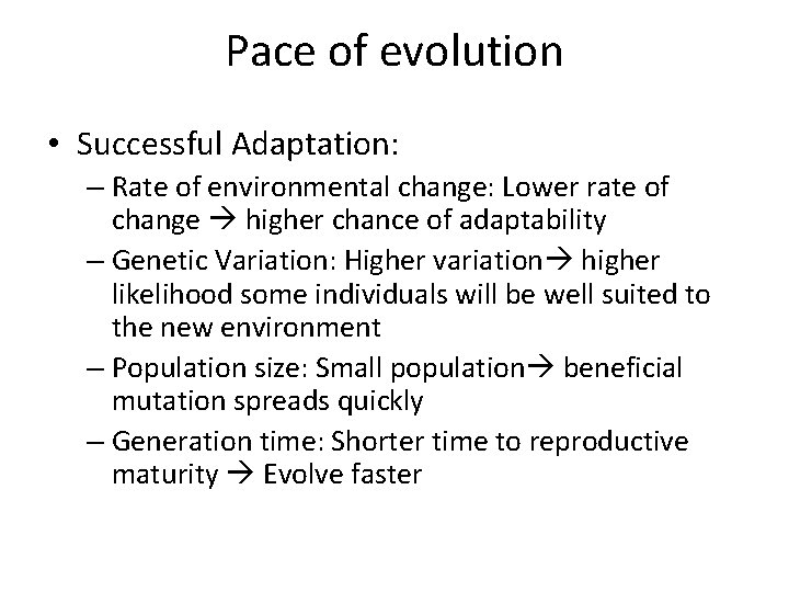 Pace of evolution • Successful Adaptation: – Rate of environmental change: Lower rate of