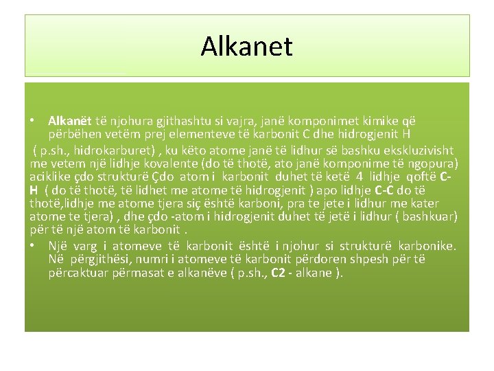 Alkanet • Alkanët të njohura gjithashtu si vajra, janë komponimet kimike që përbëhen vetëm