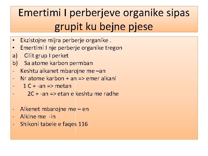 Emertimi I perberjeve organike sipas grupit ku bejne pjese • • a) b) -