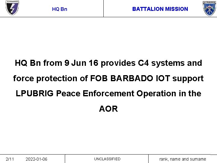 BATTALION MISSION HQ Bn from 9 Jun 16 provides C 4 systems and force