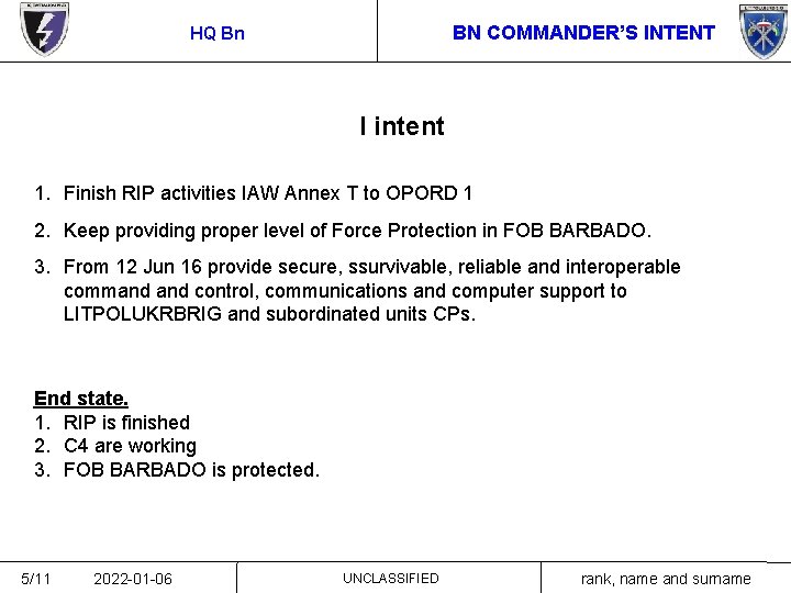 BN COMMANDER’S INTENT HQ Bn I intent 1. Finish RIP activities IAW Annex T