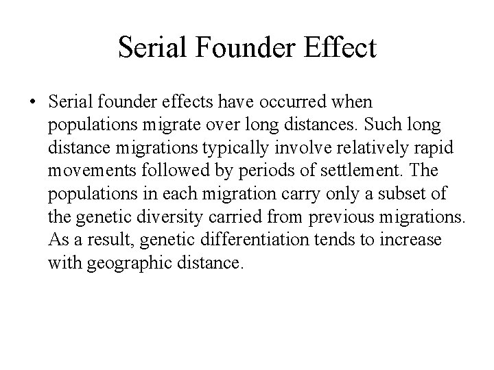 Serial Founder Effect • Serial founder effects have occurred when populations migrate over long