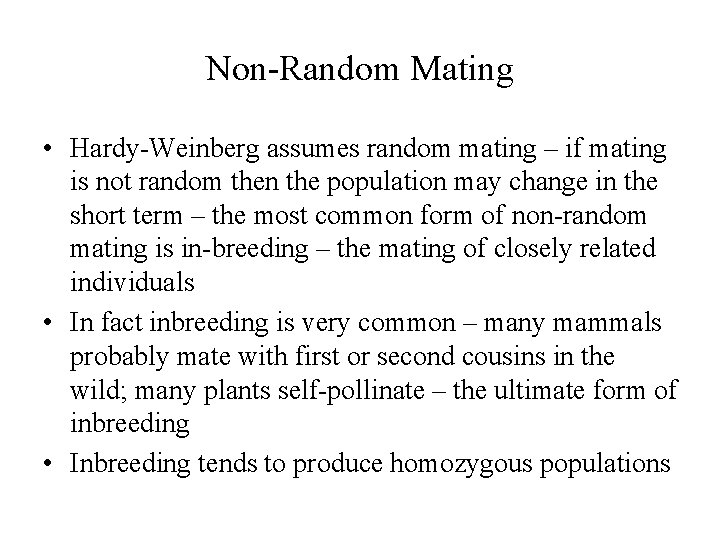 Non-Random Mating • Hardy-Weinberg assumes random mating – if mating is not random then