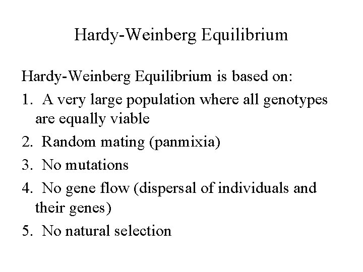 Hardy-Weinberg Equilibrium is based on: 1. A very large population where all genotypes are