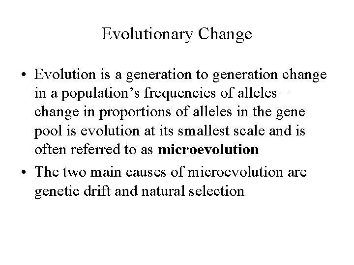 Evolutionary Change • Evolution is a generation to generation change in a population’s frequencies