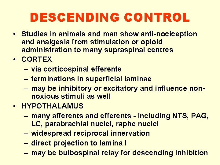 DESCENDING CONTROL • Studies in animals and man show anti-nociception and analgesia from stimulation
