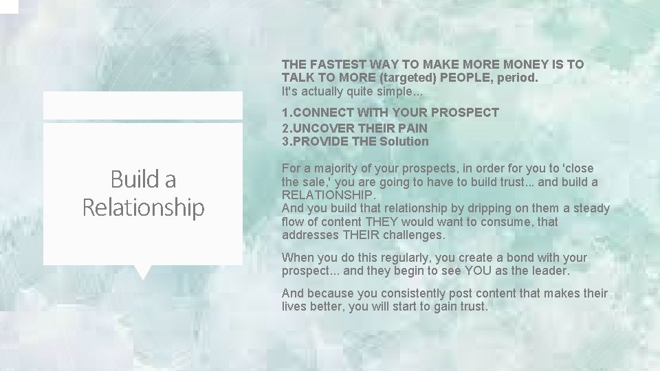 THE FASTEST WAY TO MAKE MORE MONEY IS TO TALK TO MORE (targeted) PEOPLE,