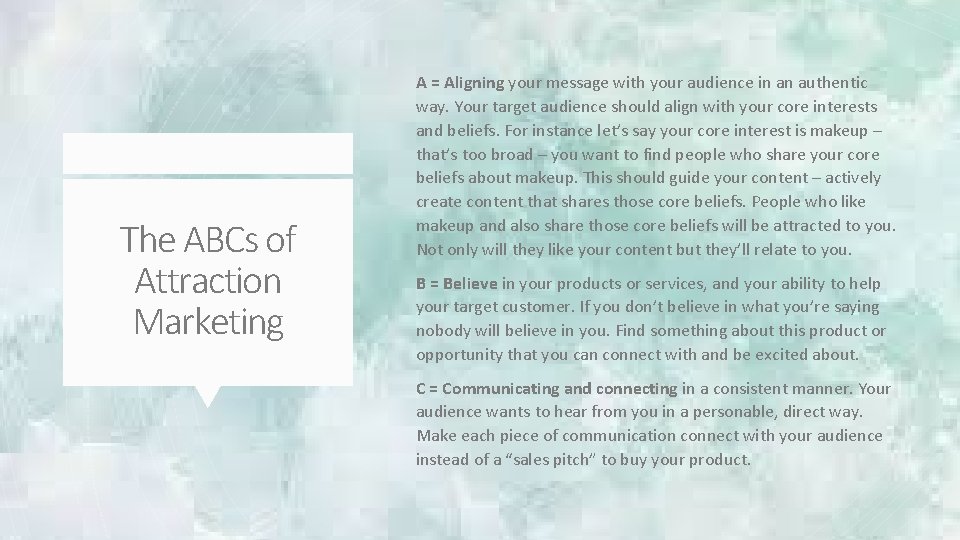 The ABCs of Attraction Marketing A = Aligning your message with your audience in
