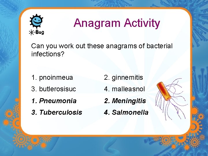 Anagram Activity Can you work out these anagrams of bacterial infections? 1. pnoinmeua 2.