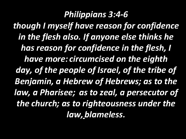Philippians 3: 4 -6 though I myself have reason for confidence in the flesh