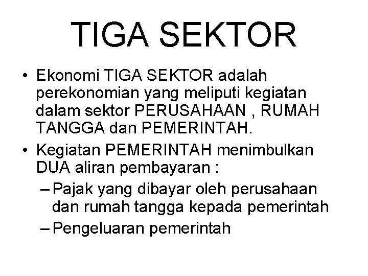 TIGA SEKTOR • Ekonomi TIGA SEKTOR adalah perekonomian yang meliputi kegiatan dalam sektor PERUSAHAAN