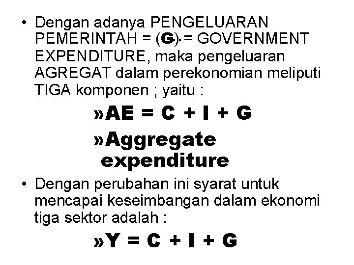  • Dengan adanya PENGELUARAN. . = GOVERNMENT PEMERINTAH = (G) EXPENDITURE, maka pengeluaran