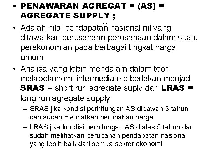  • PENAWARAN AGREGAT = (AS) = AGREGATE SUPPLY ; . . • Adalah